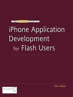 The Essential Guide to iPhone Application Development for Flash Users - Eberhardt, James; Sawhney, Gabe