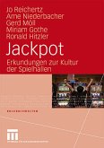 Jackpot: Erkundungen zur Kultur der Spielhallen (Erlebniswelten) [Gebundene Ausgabe] Jo Reichertz (Autor), Arne Niederbacher (Autor), Gerd Möll (Autor), Miriam Gothe (Autor), Ronald Hitzler (Autor)