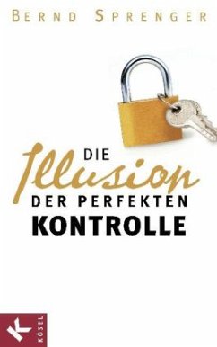 Die Illusion der perfekten Kontrolle - Sprenger, Bernd