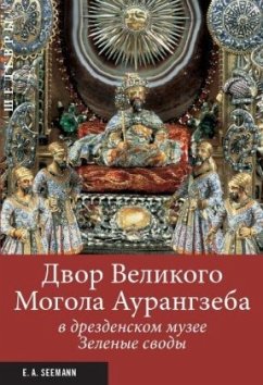 Der Thron des Großmoguls im Grünen Gewölbe zu Dresden (russ.) - Syndram, Dirk