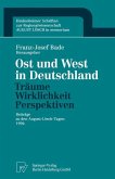 Ost und West in Deutschland ¿ Träume, Wirklichkeit, Perspektiven