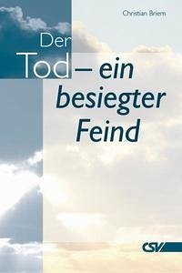 Der Tod - ein besiegter Feind - Briem, Christian