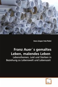 Franz Auer`s gemaltes Leben, malendes Leben - Feix-Pielot, Hans-Jürgen