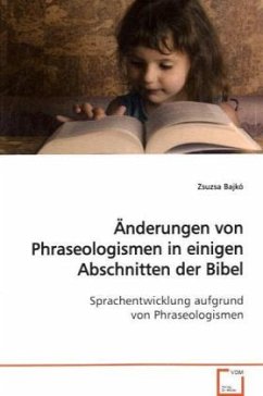 Änderungen von Phraseologismen in einigen Abschnitten der Bibel - Bajkó, Zsuzsa
