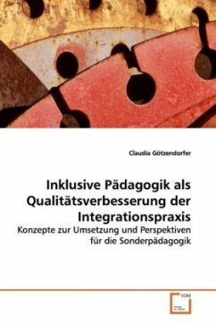 Inklusive Pädagogik als Qualitätsverbesserung der Integrationspraxis - Götzendorfer, Claudia