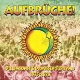 Aufbrüche ! Die Umsonst & Draussen Festivals 1975 - 1978