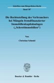 Die Rechtsstellung des Verbrauchers bei Mängeln fremdfinanzierter Immobilienkapitalanlagen ("Schrottimmobilien")