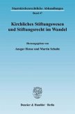 Kirchliches Stiftungswesen und Stiftungsrecht im Wandel.