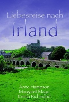 Liebesreise nach Irland - Hampson, Anne; Mayo, Margaret; Richmond, Emma