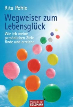 Wegweiser zum Lebensglück - Pohle, Rita