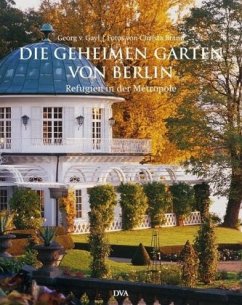 Die geheimen Gärten von Berlin - Brand, Christa;Gayl, Georg Frhr. von