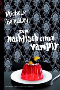 Zum Nachtisch einen Vampir - Bardsley, Michele