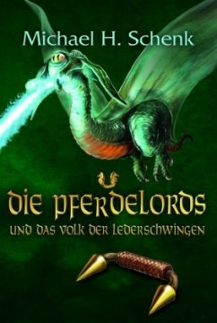 Die Pferdelords und das Volk der Lederschwingen / Die Pferdelords Bd.8 - Schenk, Michael H.