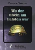 Wo der Rhein am tiefsten war Wo der Rhein am tiefsten war