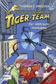 Der Alptraum-Helikopter / Ein Fall für dich und das Tiger-Team Bd.7