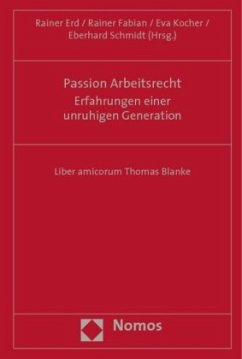 Passion Arbeitsrecht - Erfahrungen einer unruhigen Generation - Erd, Rainer / Fabian, Rainer / Kocher, Eva / Schmidt, Eberhardt (Hrsg.)