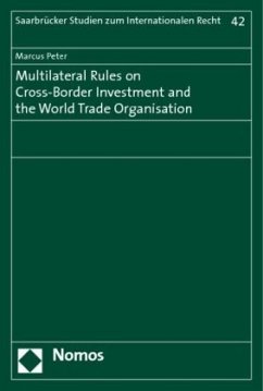 Multilateral Rules on Cross-Border Investment and the World Trade Organisation - Peter, Marcus