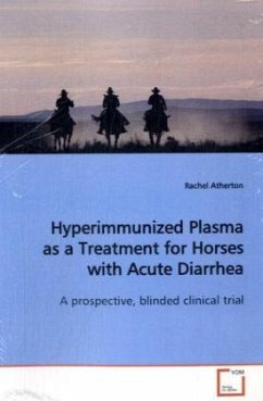Hyperimmunized Plasma as a Treatment for Horses with Acute Diarrhea - Atherton, Rachel