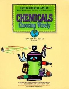 Chemicals: Choosing Wisely, E2: Environment & Education - Herausgeber: Anderson, Cathy Hayes, Jeri Stine, PH. D.