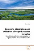 Complete dissolution and oxidation of organic wastes in water
