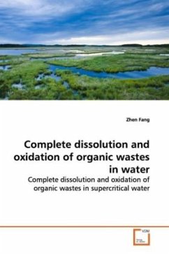 Complete dissolution and oxidation of organic wastes in water - Fang, Zhen