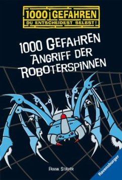 Angriff der Roboterspinnen / 1000 Gefahren Bd.16 - Stieper, Frank