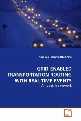 GRID-ENABLED TRANSPORTATION ROUTING WITH REAL-TIME EVENTS GRID-ENABLED TRANSPORTATION ROUTING WITH REAL-TIME EVENTS