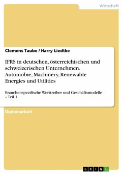 IFRS in deutschen, österreichischen und schweizerischen Unternehmen. Automobie, Machinery, Renewable Energies und Utilities - Liedtke, Harry; Taube, Clemens