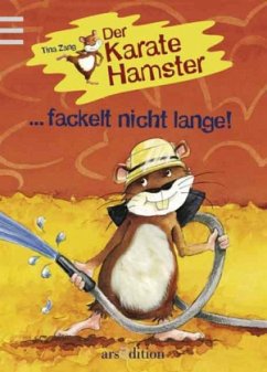 Der Karatehamster . . . fackelt nicht lange - Zang, Tina