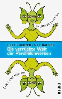 Die verrückte Welt der Paralleluniversen - Hürter, Tobias; Rauner, Max