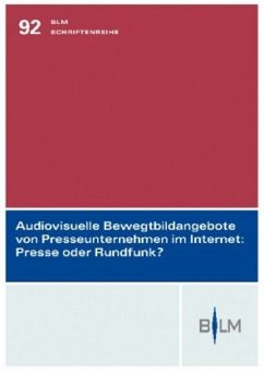 Audiovisuelle Bewegtbildangebote von Presseunternehmen im Internet: Presse oder Rundfunk? - Rossen-Stadtfeld, Helge