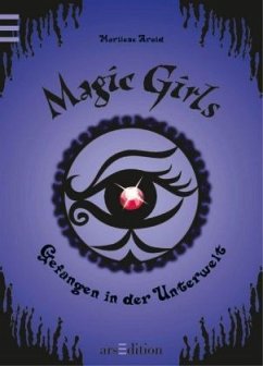 Gefangen in der Unterwelt / Magic Girls Bd.4 - Arold, Marliese