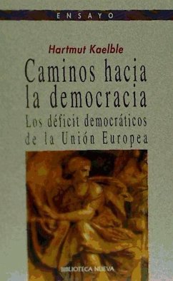 Caminos hacia la democracia : los déficit democráticos de la Unión Europea - Kaelble, Hartmut