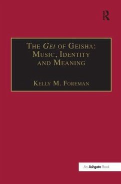 The Gei of Geisha: Music, Identity and Meaning - Foreman, Kelly M