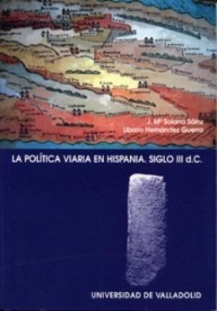 La política viaria en España, siglo III d.c. - Hernández Guerra, Liborio; Solana Sainz, José María
