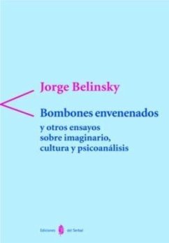 Bombones envenenados y otros ensayos sobre imaginario, cultura y psicoanálisis - Belinsky, Jorge