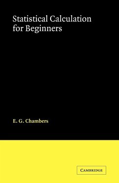 Statistical Calculation for Beginners - Chambers, E. G.