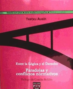 Entre la lógica y el derecho : paradojas y conflictos normativos - Ausín Díez, Txetxu; Roldán Panadero, Concha