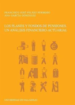 Los planes y fondos de pensiones : un análisis financiero-actuarial - García González, Ana; Peláez Fermoso, Francisco José