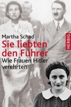 Sie liebten den Führer - Schad, Martha