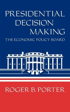 Presidential Decision Making - Porter, Roger B.