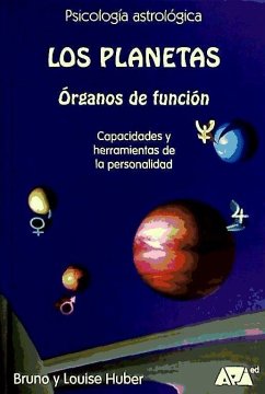 Los planetas : órganos de función (capacidades y herramientas de la personalidad) - Huber, Bruno; Huber, Louise