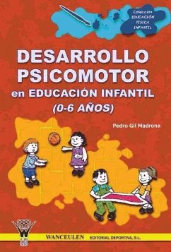 Desarrollo psicomotor en Educación Infantil de 0 a 6 años - Gil Madrona, Pedro