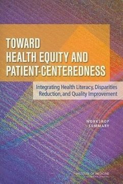 Toward Health Equity and Patient-Centeredness - Institute Of Medicine; Board on Population Health and Public Health Practice; Board On Health Care Services; Roundtable on Health Literacy; Roundtable on Health Disparities; Forum on the Science of Health Care Quality Improvement and Implementation