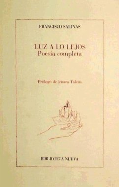 Luz a lo lejos : poesía completa - Salinas, Francisco