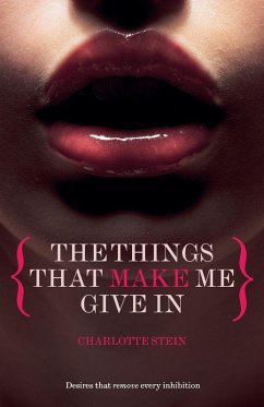 The Things That Make Me Give In - Stein, Charlotte