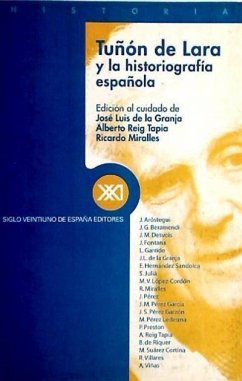 Tuñón de Lara y la historiografía española - Beramendi, Justo; Fontana, Josep; Granja Sainz, José Luis de la; Miralles, Ricardo; Reig Tapia, Alberto