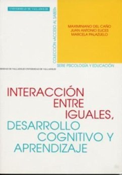 Interacción entre iguales, desarrollo cognitivo y aprendizaje - Caño Sánchez, Maximiano del; Elices Simón, Juan Antonio; Palazuelo, Marcela