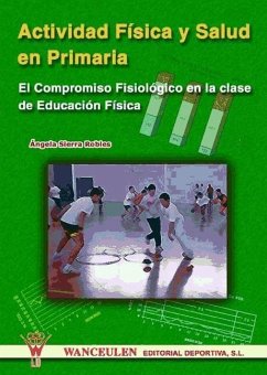 Actividad física y salud en primaria : el compromiso fisiológico en la clase de educación física - Sierra Robles, Ángela