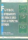 Fútbol : entrenamiento del fuera de juego desde la perspectiva defensiva